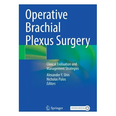 "Operative Brachial Plexus Surgery: Clinical Evaluation and Management Strategies" - "" ("Shin A