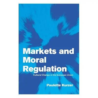 "Markets and Moral Regulation" - "" ("Kurzer Paulette")