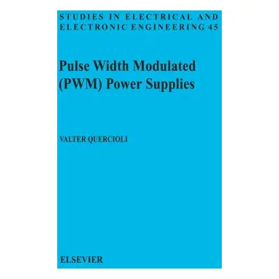 "Pulse Width Modulated (Pwm) Power Supplies: Volume 45" - "" ("Quercioli V.")