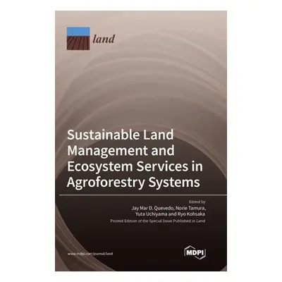 "Sustainable Land Management and Ecosystem Services in Agroforestry Systems" - "" ("Quevedo Jay 