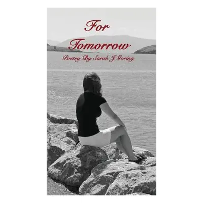 "For Tomorrow" - "" ("Goring Sarah J.")