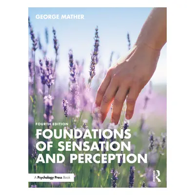 "Foundations of Sensation and Perception" - "" ("Mather George")