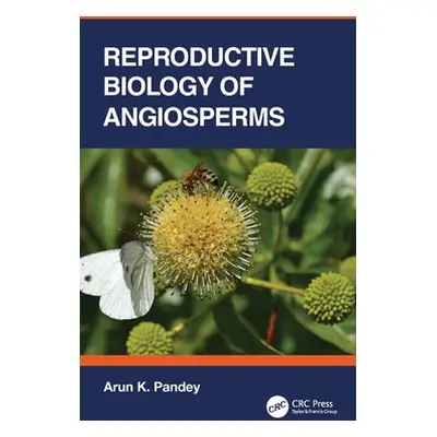 "Reproductive Biology of Angiosperms" - "" ("Pandey Arun K.")