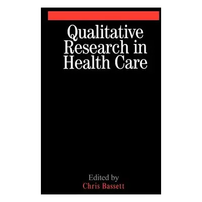 "Qualitative Research in Health Care" - "" ("Bassett Christopher")