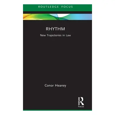 "Rhythm: New Trajectories in Law" - "" ("Heaney Conor")