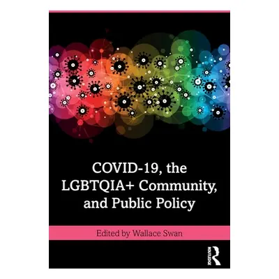 "Covid-19, the Lgbtqia+ Community, and Public Policy" - "" ("Swan Wallace")