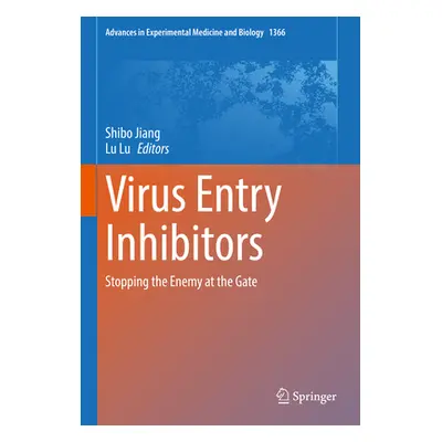 "Virus Entry Inhibitors: Stopping the Enemy at the Gate" - "" ("Jiang Shibo")