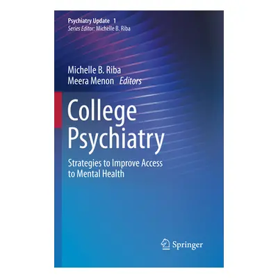 "College Psychiatry: Strategies to Improve Access to Mental Health" - "" ("Riba Michelle B.")