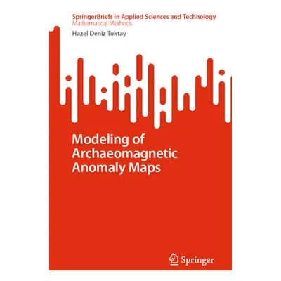 "Modeling of Archaeomagnetic Anomaly Maps" - "" ("Deniz Toktay Hazel")