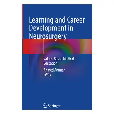 "Learning and Career Development in Neurosurgery: Values-Based Medical Education" - "" ("Ammar A