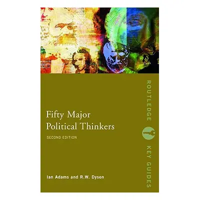 "Fifty Major Political Thinkers" - "" ("Adams Ian")