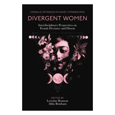 "Divergent Women: Interdisciplinary Perspectives on Female Deviance and Dissent" - "" ("Rumson L