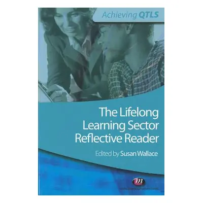 "The Lifelong Learning Sector: Reflective Reader" - "" ("Wallace Susan")