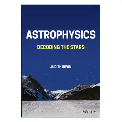 "Astrophysics: Decoding the Stars" - "" ("Irwin Judith Ann")