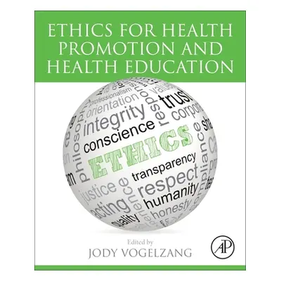 "Ethics for Health Promotion and Health Education" - "" ("Vogelzang Jody")