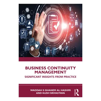 "Business Continuity Management: Significant Insights from Practice" - "" ("Srivastava Kush")