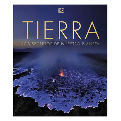 "Tierra (the Science of the Earth): Los Secretos de Nuestro Planeta" - "" ("Dk")