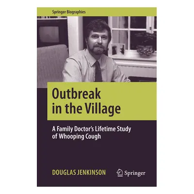 "Outbreak in the Village: A Family Doctor's Lifetime Study of Whooping Cough" - "" ("Jenkinson D