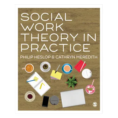 "Social Work Theory in Practice" - "" ("Heslop Philip")