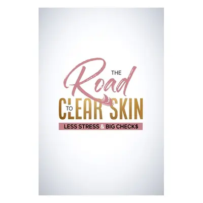 "The Road to Clear Skin, Less Stress & Big Checks" - "" ("President Natalia")