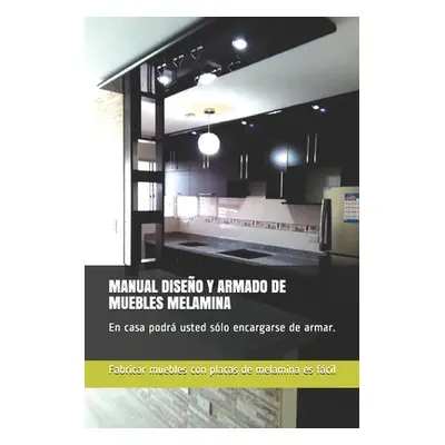 "Manual Diseo Y Armado de Muebles Melamina: En casa podr usted slo encargarse de armar." - "" ("