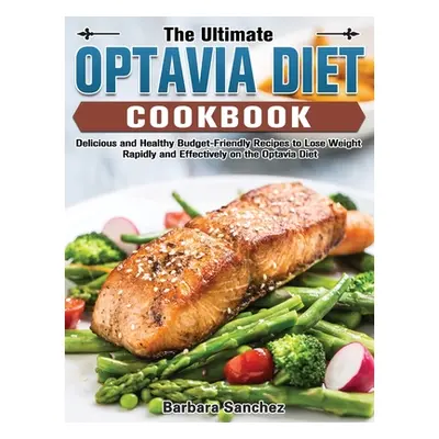 "The Ultimate Optavia Cookbook: Delicious and Healthy Budget-Friendly Recipes to Lose Weight Rap