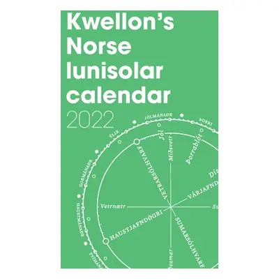 "Kwellon's Norse lunisolar calendar 2022" - "" ("Wellington Henry")