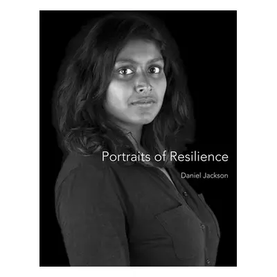 "Portraits of Resilience" - "" ("Jackson Daniel")