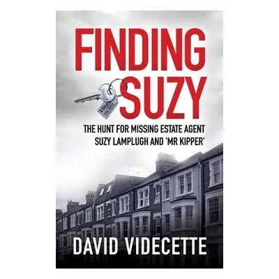 "Finding Suzy: The Hunt for Missing Estate Agent Suzy Lamplugh and 'Mr Kipper'" - "" ("Videcette