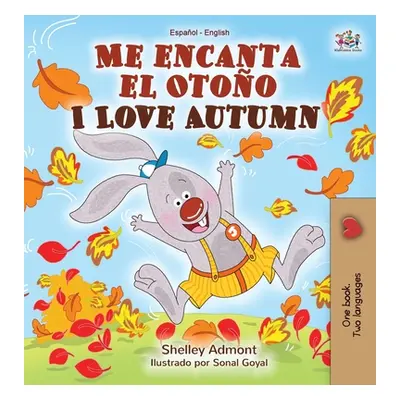 "Me encanta el Otoo I Love Autumn: Spanish English Bilingual Book" - "" ("Admont Shelley")