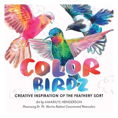 "Color Birdz: Creative Inspiration of the Feathery Sort" - "" ("Henderson Amarilys")