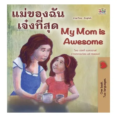 "My Mom is Awesome (Thai English Bilingual Children's Book)" - "" ("Admont Shelley")