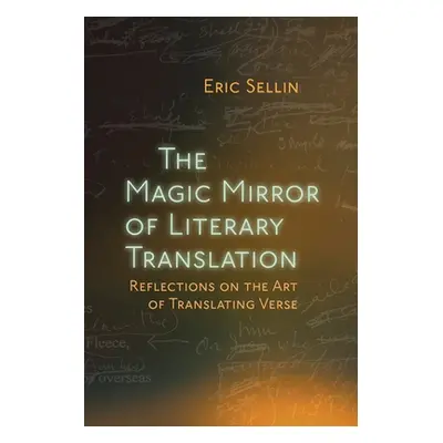 "The Magic Mirror of Literary Translation: Reflections on the Art of Translating Verse" - "" ("S