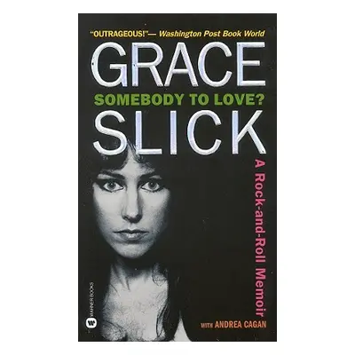 "Somebody to Love?: A Rock-And-Roll Memoir" - "" ("Slick Grace")