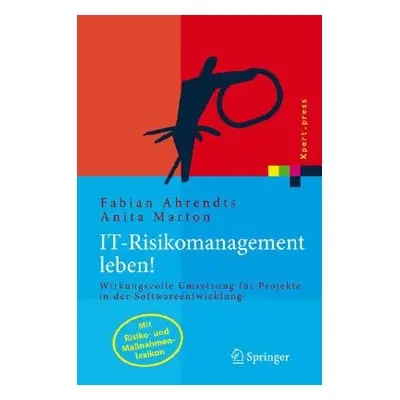 "It-Risikomanagement Leben!: Wirkungsvolle Umsetzung Fr Projekte in Der Softwareentwicklung" - "