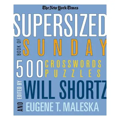 "The New York Times Supersized Book of Sunday Crosswords: 500 Puzzles" - "" ("New York Times")