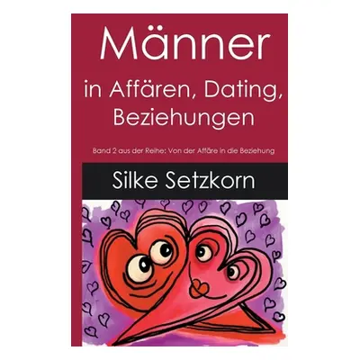 "Mnner in Affren, Dating, Beziehungen" - "" ("Setzkorn Silke")