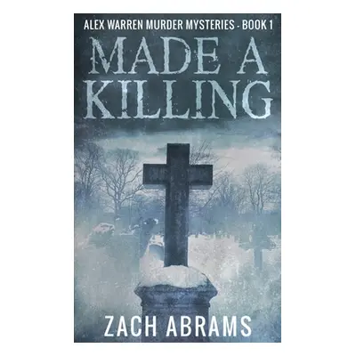 "Made A Killing: Large Print Hardcover Edition" - "" ("Abrams Zach")