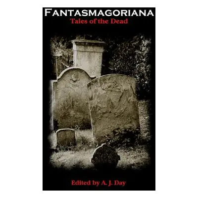 "Fantasmagoriana (Tales of the Dead)" - "" ("Day A. J.")