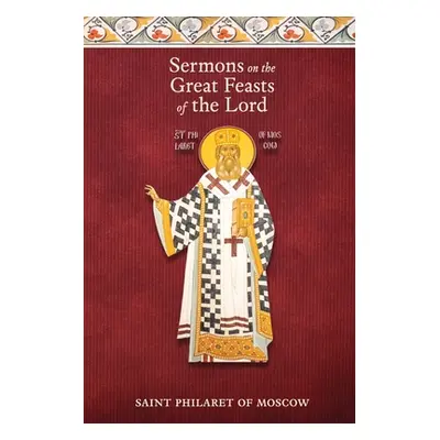 "Sermons on the Great Feasts of the Lord" - "" ("Moscow St Philaret of")