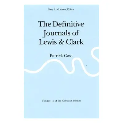 "The Definitive Journals of Lewis and Clark, Vol 10: Patrick Gass" - "" ("Lewis Meriwether")