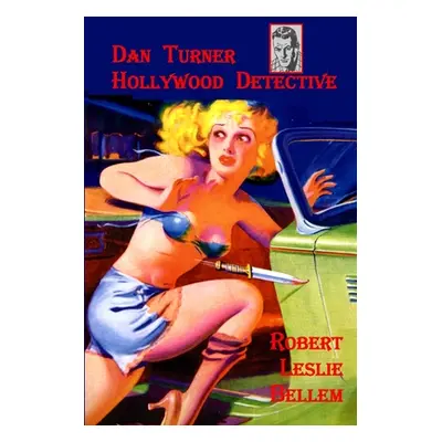 "Dan Turner, Hollywood Detective" - "" ("Bellem Robert Leslie")