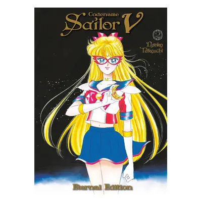 "Codename: Sailor V Eternal Edition 2 (Sailor Moon Eternal Edition 12)" - "" ("Takeuchi Naoko")