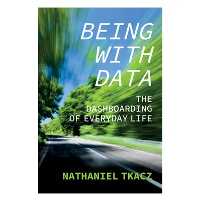 "Being with Data: The Dashboarding of Everyday Life" - "" ("Tkacz Nathaniel")