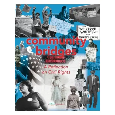 "Community Bridges: A Reflection on Civil Rights" - "" ("Arts Dstl")