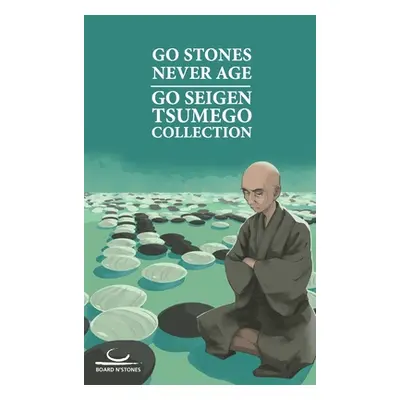 "Go Stones Never Age: Go Seigen Tsumego Collection" - "" ("Go Seigen")