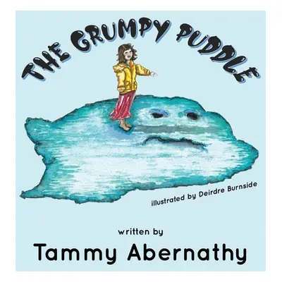 "The Grumpy Puddle" - "" ("Abernathy Tammy")