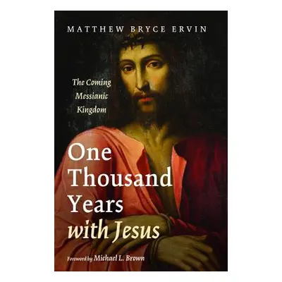 "One Thousand Years with Jesus" - "" ("Ervin Matthew Bryce")