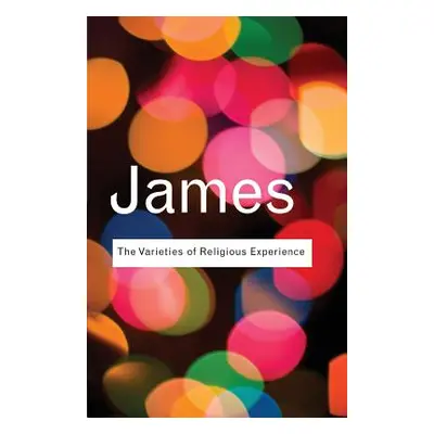 "The Varieties of Religious Experience: A Study In Human Nature" - "" ("James William")