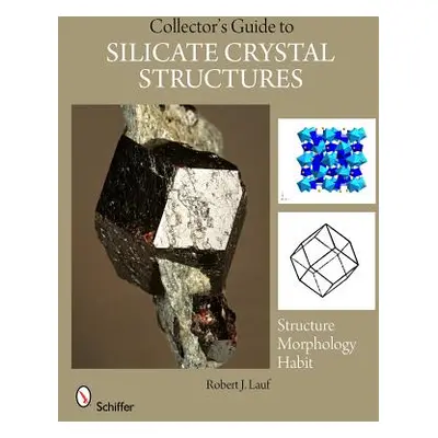 "The Collector's Guide to Silicate Crystal Structures" - "" ("Lauf Robert J.")